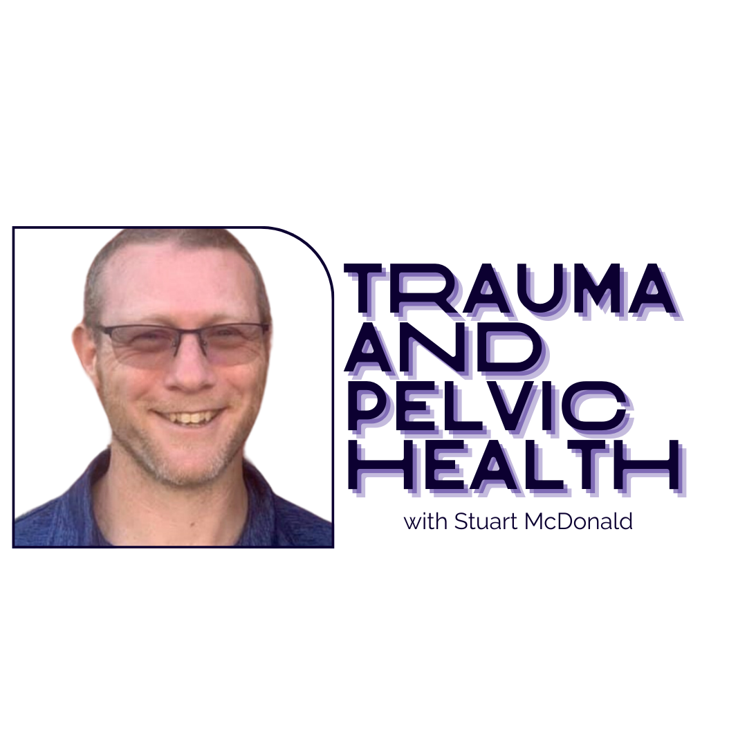 Trauma and the role it plays in pelvic health
